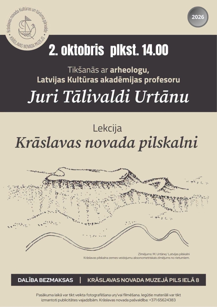 Pasākuma afiša: Tikšanās ar arheologu Juri Tālivaldi Urtānu un lekcija "Krāslavas novada pilskalni" Krāslavas novada muzejā 2026. gada 2. oktobrī plkst. 14.00. Dalība bez maksas.
