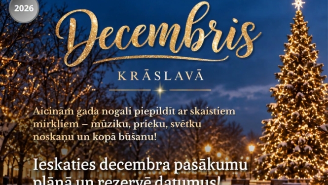 Krāslavas 2026. gada decembra pasākumu programmas plakāts ar ziemīgu un svinīgu dizainu, kurā attēlota izgreznota un izgaismota Ziemassvētku egle, sniegs un sveces laternā.Tālāk ir norādīts precīzs plakāta teksts ekrāna lasītājiem:Virsraksts: Decembris Krāslavā. Aicinām gada nogali piepildīt ar skaistiem mirkļiem – mūziku, prieku, svētku noskaņu un kopā būšanu! Ieskaties decembra pasākumu plānā un rezervē datumus!6. decembrī plkst. 15.00: Latvijas Radio Bigbenda un Ievas Kerēvicas koncerts “Zigmara L